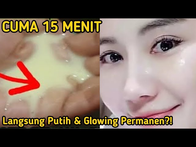 CUMA 15 MENIT, LANGSUNG PUTIH DAN GLOWING PERMANEN?! CARA MEMUTIHKAN WAJAH DALAM SEMALAM