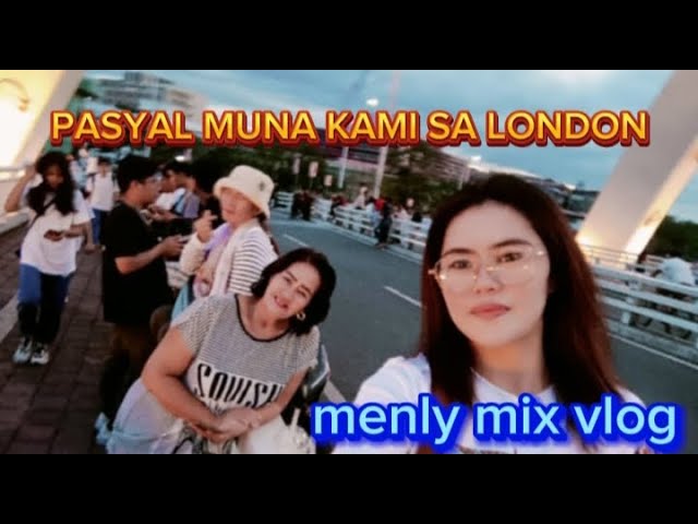 PASYAL MUNA TAYO SA LONDON #MENLY MIX VLOG