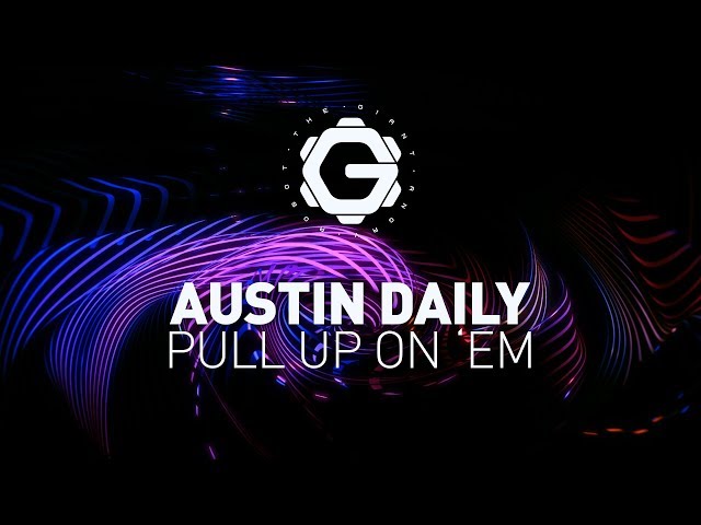 Austin Daily - Pull Up On 'Em [ Trap | Trapstep ]