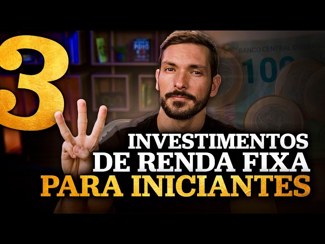 3 INVESTIMENTOS DE RENDA FIXA PARA INICIANTES | Como começar a investir?