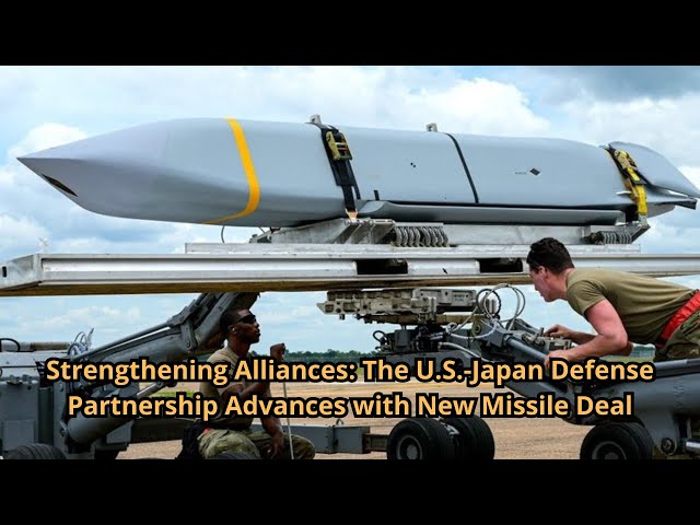 Strengthening Alliances The U S  Japan Defense Partnership Advances with New Missile Deal