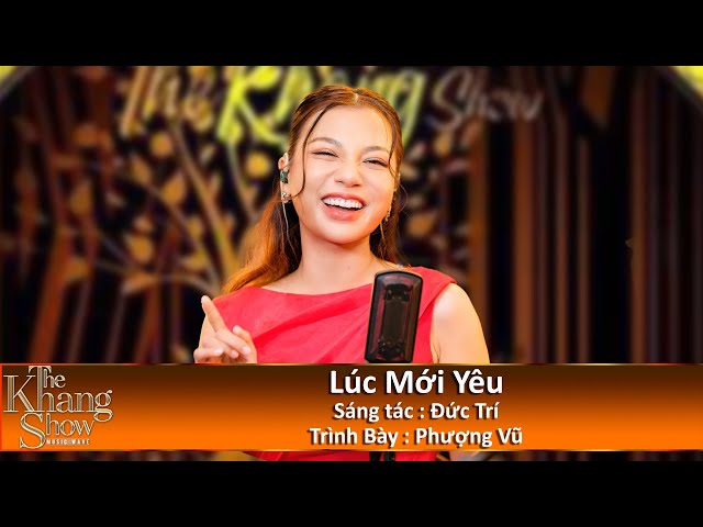 Lúc Mới Yêu - Phượng Vũ (The Khang Show)