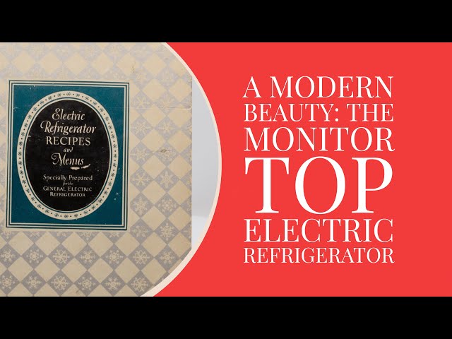 A Modern Beauty: A History of the Monitor Top Electric Refrigerator