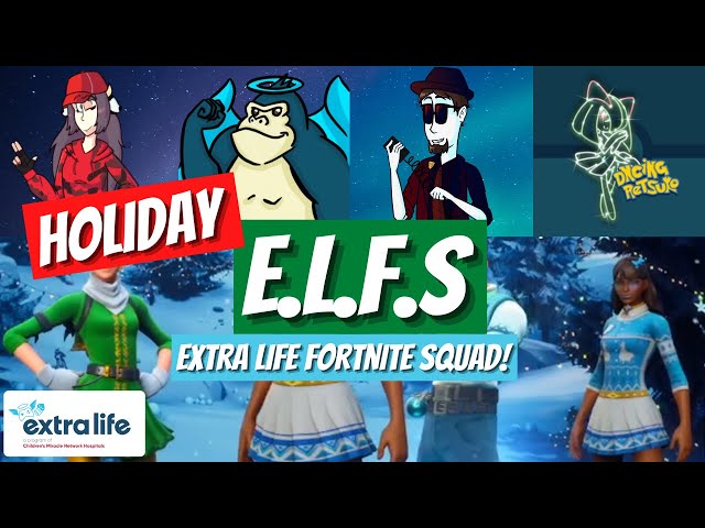 Holiday Adventures with the ELFS (Extra Life Fortnite Squad)!