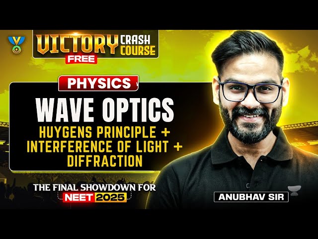 🔥Victory Crash Course: Wave Optics 05 | Huygens Principle + Interference Of Light + Diffraction)