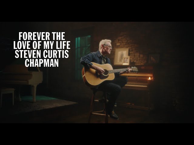 Steven Curtis Chapman - Forever the Love of My Life (Official Music Video)