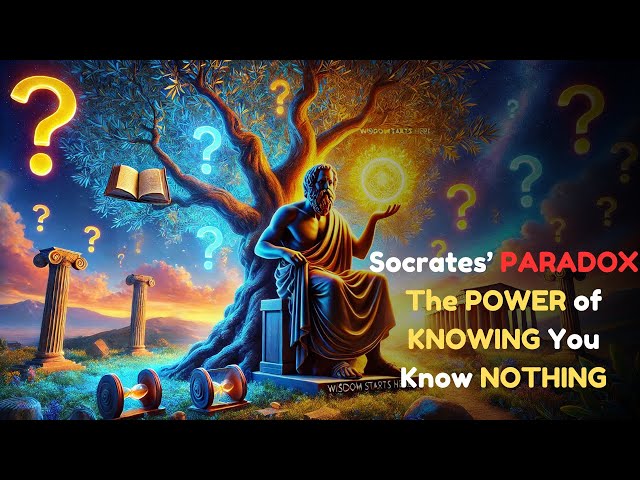 Socrates’ PARADOX: The POWER of KNOWING You Know NOTHING