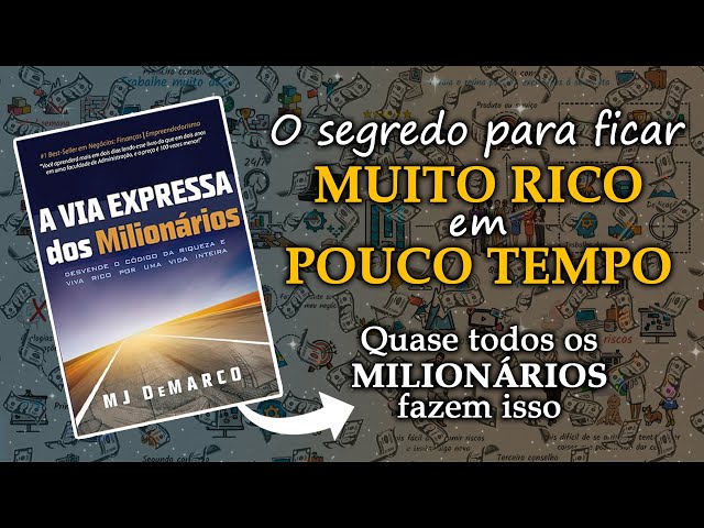 A Estratégia Mais Poderosa Para Ficar MUITO RICO em POUCO TEMPO | A VIA EXPRESSA DOS MILIONÁRIOS