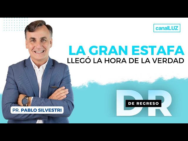 LA GRAN ESTAFA - Llegó la hora de la Verdad - MIÉRCOLES 26 DE JULIO DE 2023 / PR. PABLO SILVESTRI