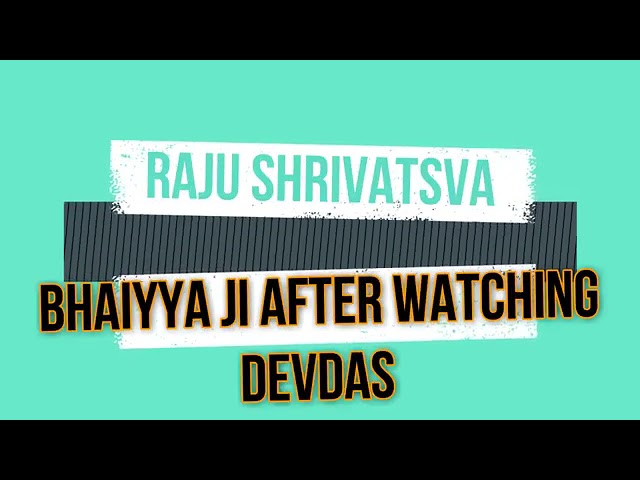 Raju Shrivastav comedy 😂😂 of Devdas (Bhaiya ji After watching devdas)