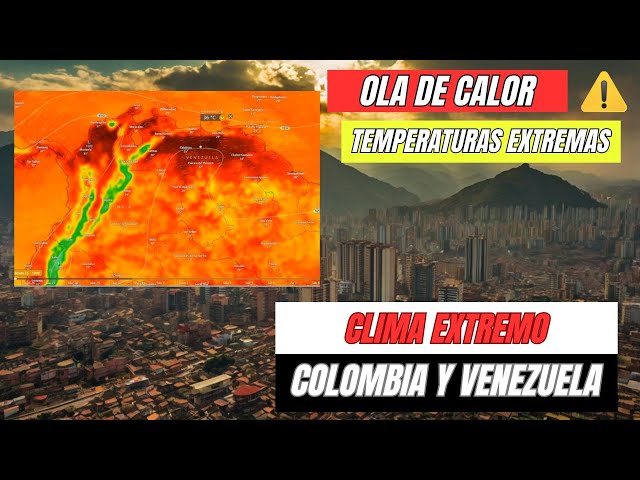 Esta semana: Clima extremo en Caracas y Colombia ¿qué esperar?