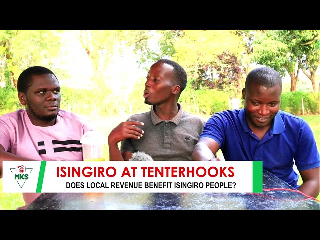 ISINGIRO DISTRICT AT TENTERHOOKS OVER LOCAL REVENUE.