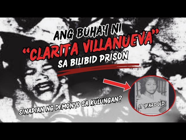 CLARITA VILLANUEVA STORY - (BABAENG SINAPIAN SA BILIBID PRISON)