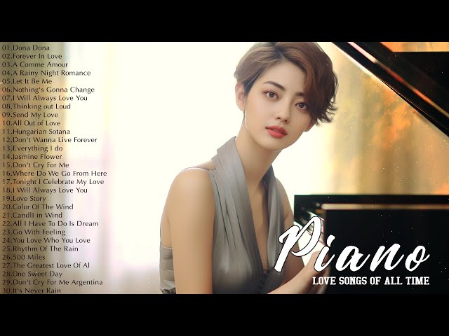 100 Best Romantic Piano Melodies Songs Ever - The Most Beautiful Piano Instrumental Love Songs