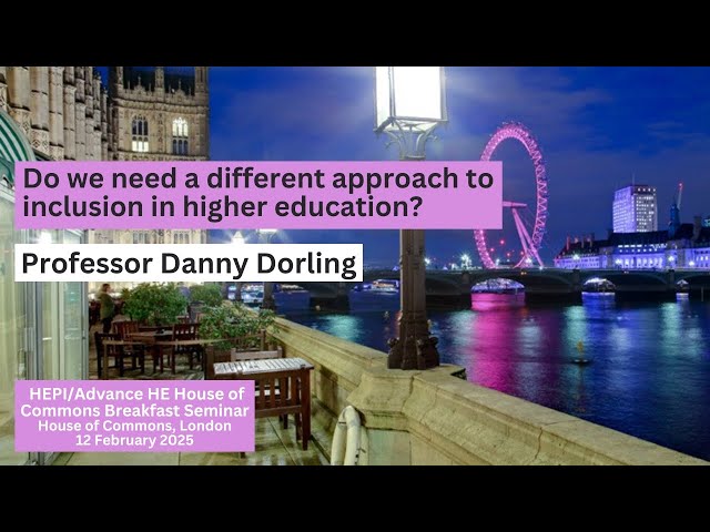 Do we need a different approach to inclusion in higher education? Danny Dorling