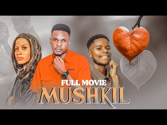 MUSHKIL ❤️ [FULL MOVIE ] NEW BONGO MOVIE 2025 | LOVE STORY | LATEST SWAHILI MOVIE | DONTA TV