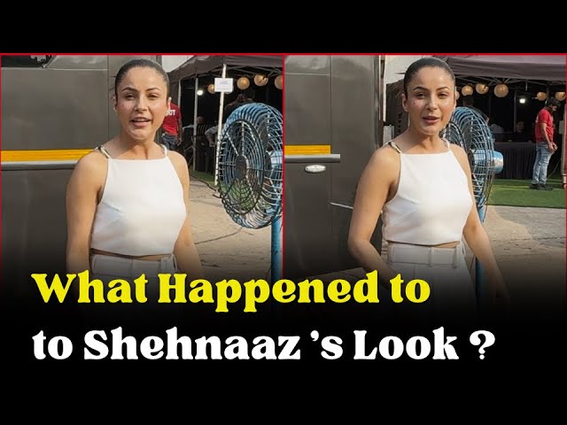 What Happened to Shehnaaz Gill's Look ?