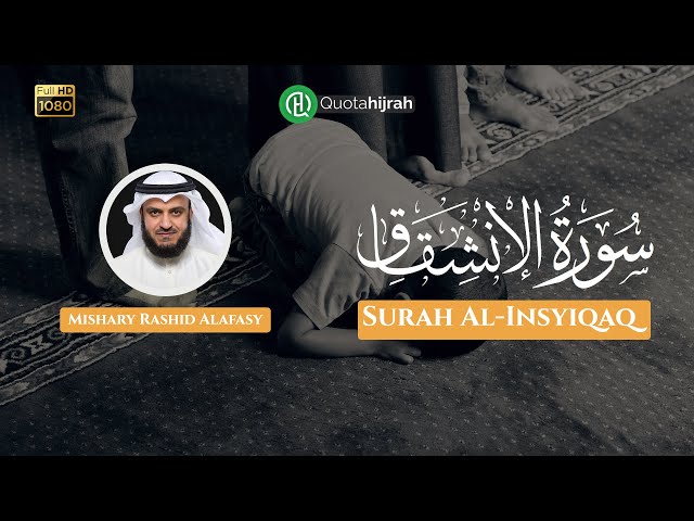 84. Al-Insyiqaq (Terbelah) | Juz 30 | Mishary Rashid Alafasy