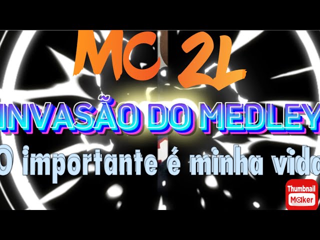 MC 2L - MEDLEY O IMPORTANTE É A MINHA VIDA @Invasãomedley