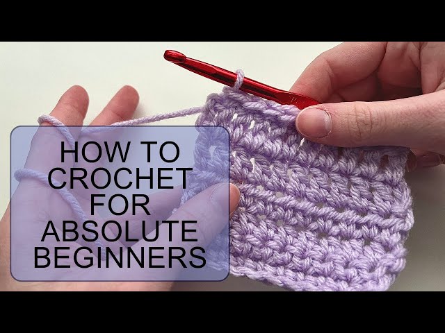 How To Crochet For Absolute Beginners: Step-By-Step Tutorial