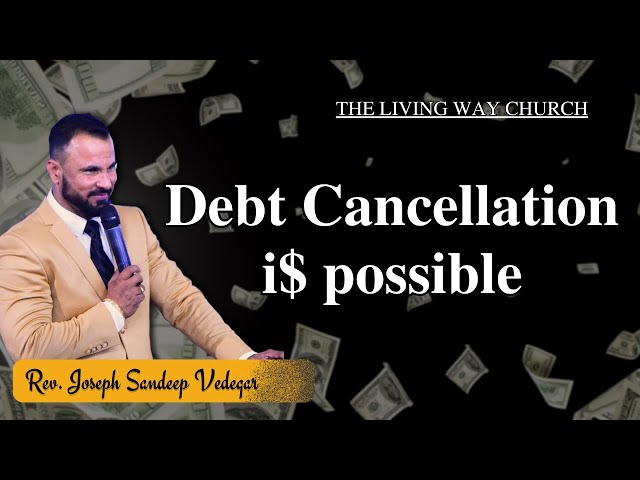 Debt cancellation is possible || Rev. Joseph Sandeep Vedegar || THE LIVING WAY CHURCH ||