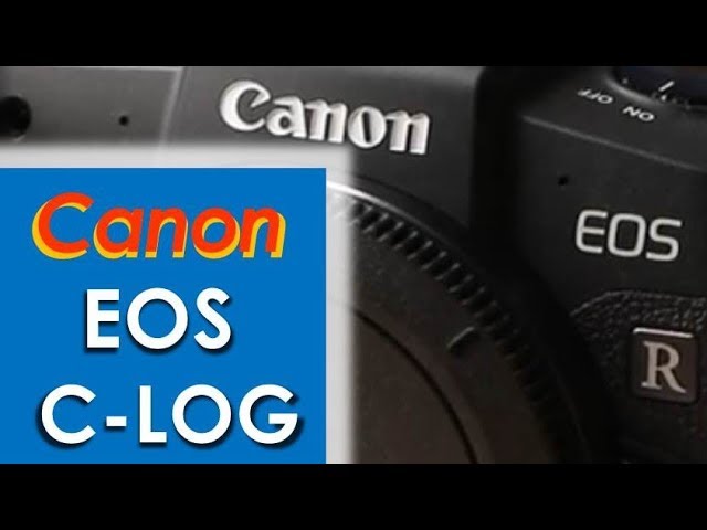 Canon EOS C Log | 5d mark iv and eos r