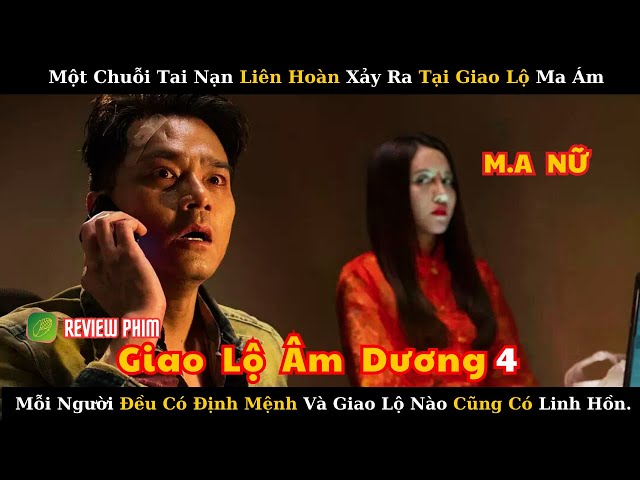 Review Phim: Cổ Thiên Lạc: Giao Lộ Âm Dương 4: Chuỗi Tai Nạn Liên Hoàn Xảy Ra Tại Giao Lộ Và Cái Kết