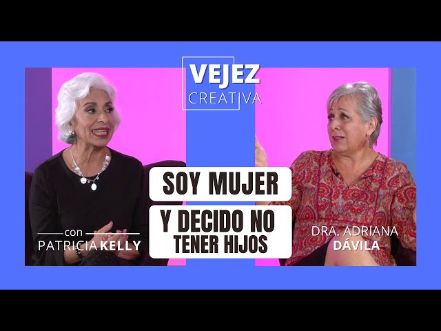 Decidí NO tener hijos | Vejez creativa con Patricia Kelly