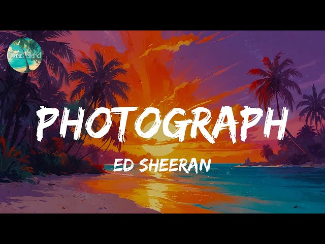 Ed Sheeran - Photograph (Lyrics) | Adele, Loving Caliber (Mix) 🌴