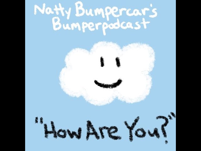 Bumperpodcast  Season 3  Episode 2 How Are You