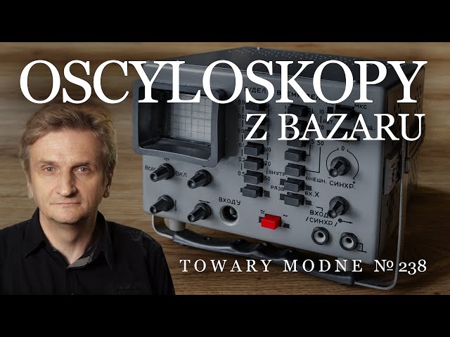 Oscyloskopy z bazaru [TOWARY MODNE 238]