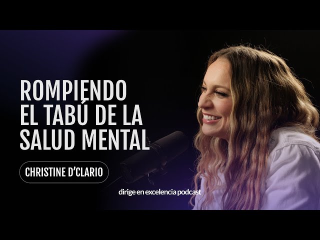 Rompiendo el tabú de la salud mental con Christine D'Clario