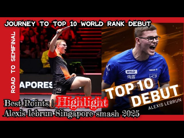 Best Points Alexis lebrun #singaporesmash | Journey to Top 10 World Rank Debut ⁉️ #alexislebrun