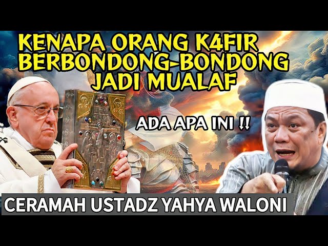 ADA APA INI‼️ SEMUA ORANG BERBONDONG-BONDONG JADI MUALAF ||CERAMAH USTADZ YAHYA WALONI TERBARU