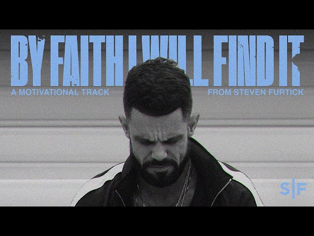 By Faith I Will Find It | Steven Furtick