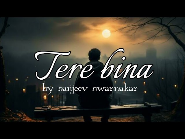 Tere bina-sanjeev swarnakar|| 2025 viral Indian song || instagram trending song 2025 || emotional