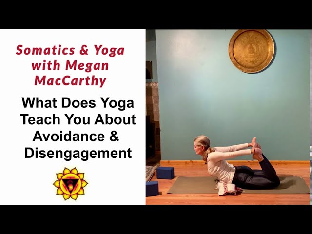 What Does Yoga Teach You About Avoidance & Disengagement