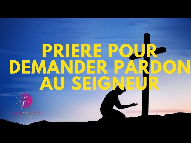 PRIERE PUISSANTE POUR DEMANDER PARDON AU SEIGNEUR !