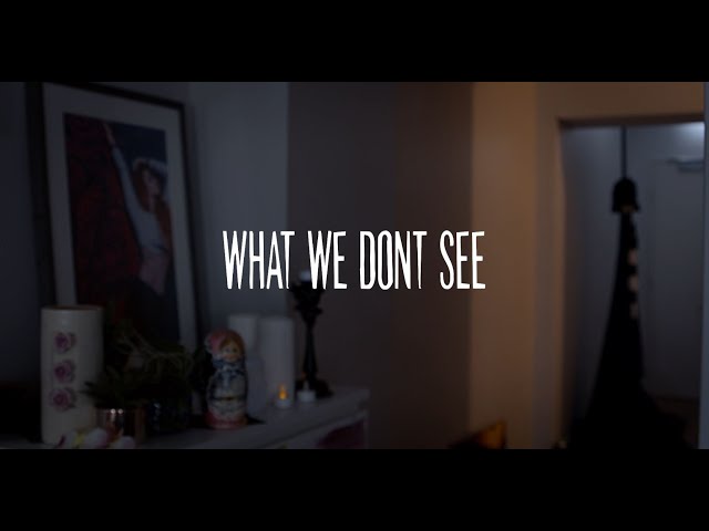 What We Don't See | 2-minute Short Film