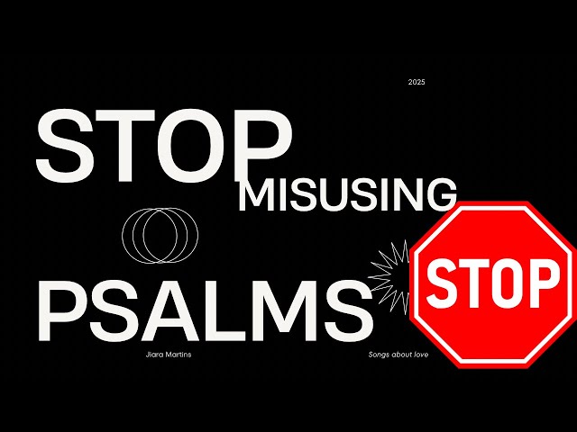 STOP MISUSING THE PSALMS