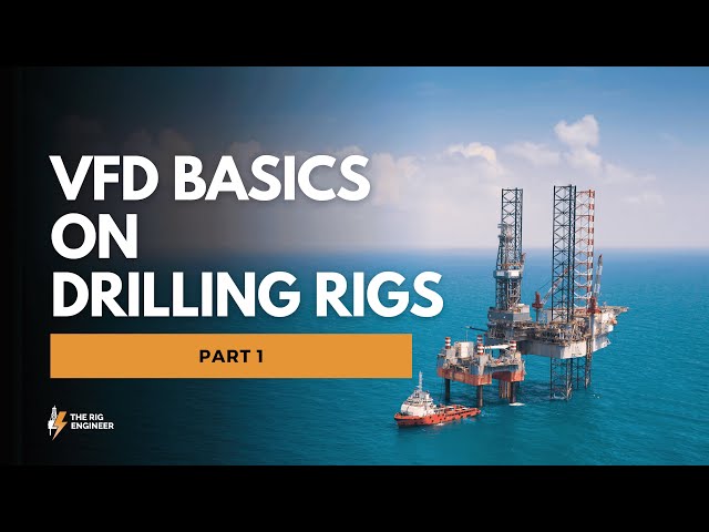 VFD on Drilling Rigs: A Guide for Rig Electricians  - Part 1