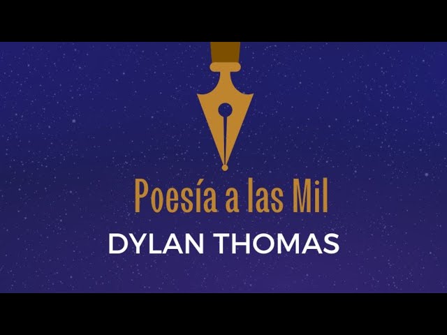 87 POESÍA A LAS MIL. LEEMOS DYLAN THOMAS