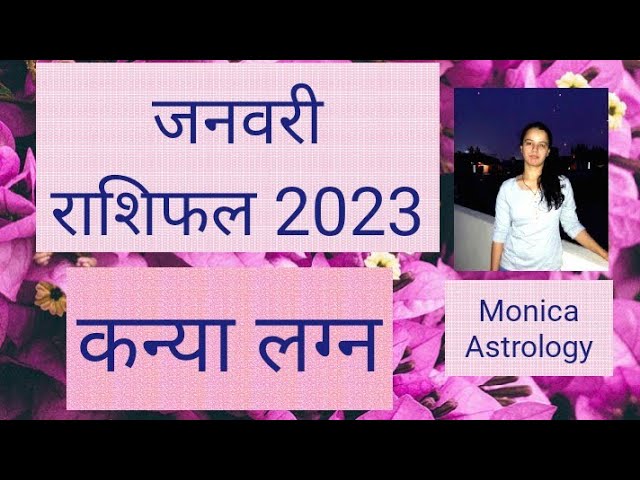 Kanya  Lagna | Virgo Ascendant -  Kanya Rashifal  January 2023 |Horoscope of January 2023 Virgo sign