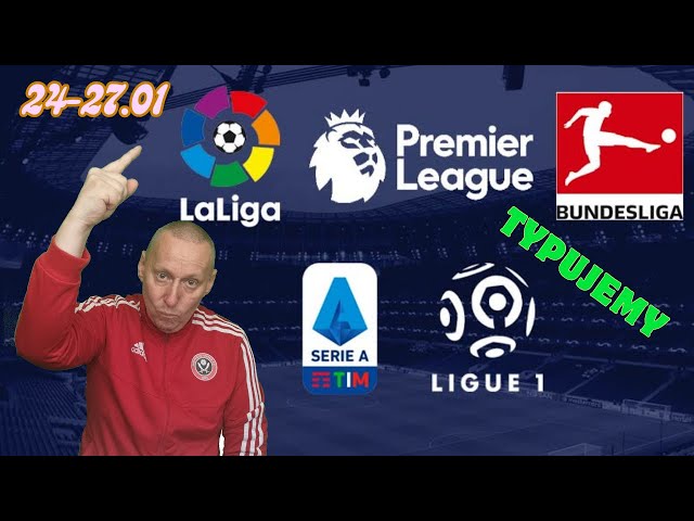 24-27.01 / TYPUJEMY WEEKEND [ PREMIER LEAGUE / LA LIGA ] LIGI #TYPY BUKMACHERSKIE