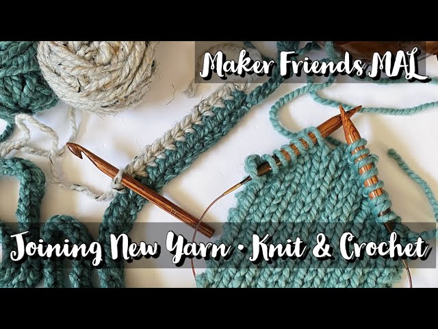 Maker Friends MAL - Joining New Yarn for Knit & Crochet