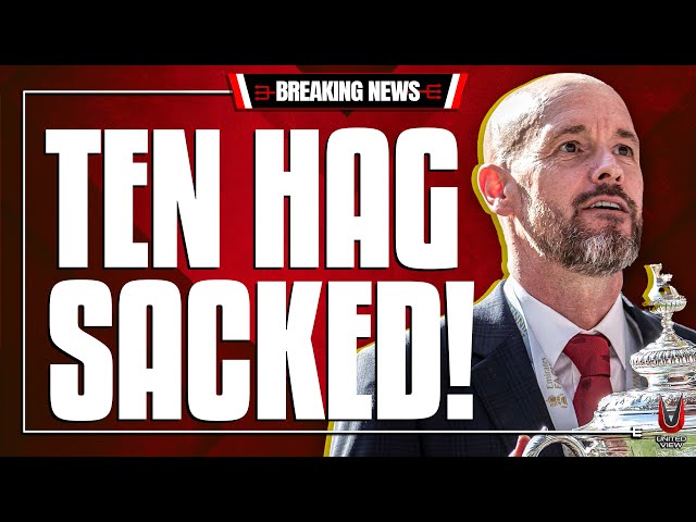 BREAKING: Ten Hag SACKED By Manchester United!