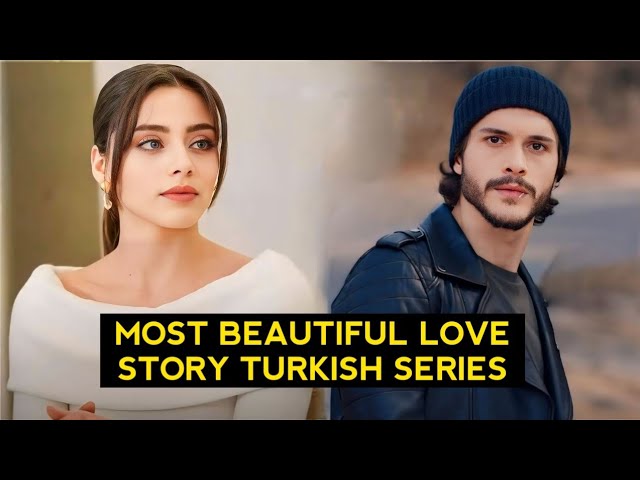 Top 10 Most Beautiful Love Story Turkish Drama Series