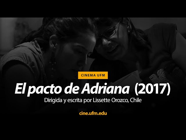 Cinema UFM: El pacto de Adriana (2017) | Dirigida y escrita por Lissette Orozco