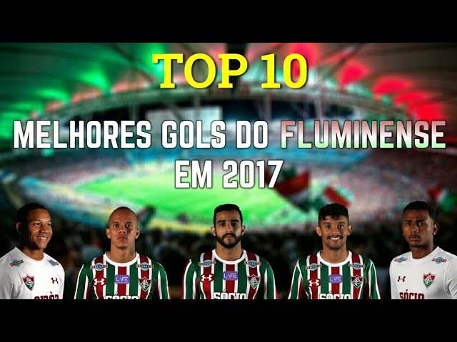 TOP 10 - Melhores Gols do Fluminense em 2017