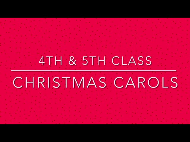 4th & 5th Christmas Carols